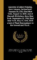 Ancestry of Albert Gallatin, Born Geneva, Switzerland, January 29, 1761, Died New York, August 12, 1849, and of Hannah Nicholson, Born New York, Septe