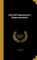 Aeschyli Agamemnon ... Denuo recensuit