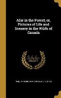Afar in the Forest, or, Pictures of Life and Scenery in the Wilds of Canada