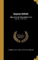BYGONE BELIEFS