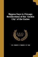 BYGONE DAYS IN CHICAGO RECOLLE