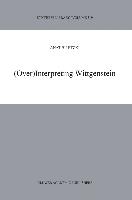 (Over)Interpreting Wittgenstein