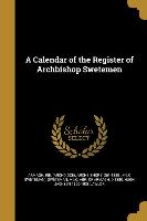 A Calendar of the Register of Archbishop Swetemen