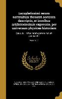 Locupletissimi rerum naturalium thesauri accurata descriptio, et iconibus artificiosissimis expressio, per universam physices historiam: Opus, cui, in