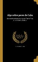 Algo sobre peces de Cuba: Con cierta extension a los de Puerto Rico y los Estados Unidos