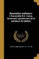 Biographies Politiques. l'Honorable R.E. Caron, Lieutenant-Gouverneur de la Province de Québec