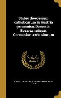 Status dioecesium catholicarum in Austria germanica, Borussia, Bavaria, reliquis Germaniae terris sitarum