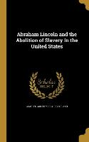 ABRAHAM LINCOLN & THE ABOLITIO