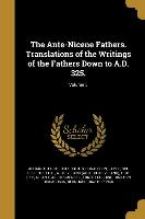 The Ante-Nicene Fathers. Translations of the Writings of the Fathers Down to A.D. 325., Volume 5
