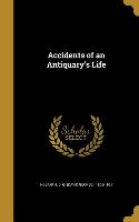 ACCIDENTS OF AN ANTIQUARYS LIF