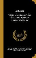 Antigone: An Account of the Presentation of the Antigone of Sophocles at the Leland Stanford Junior University, April Seventeent
