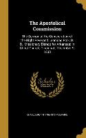 The Apostolical Commission: The Sermon at the Consecration of the Right Reverand Leonidas Polk, D. D., Missionary Bishop for Arkansas, in Christ C