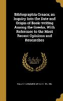Bibliographia Greaca, an Inquiry Into the Date and Origin of Book-writing Among the Greeks, With Reference to the Most Recent Opinions and Researches