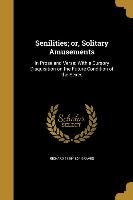 Senilities, or, Solitary Amusements: In Prose and Verse: With a Cursory Disquisition on the Future Condition of the Sexes