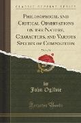 Philosophical and Critical Observations on the Nature, Characters, and Various Species of Composition, Vol. 1 of 2 (Classic Reprint)