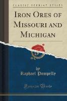 Iron Ores of Missouri and Michigan (Classic Reprint)