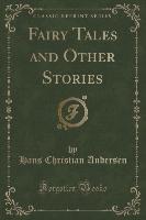 Fairy Tales and Other Stories (Classic Reprint)