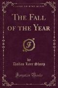 The Fall of the Year (Classic Reprint)