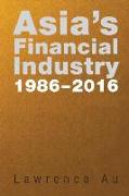 Asia's Financial Industry 1986 - 2016