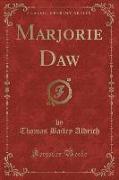 Marjorie Daw (Classic Reprint)