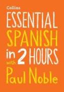 Essential Spanish in 2 Hours with Paul Noble