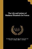 The Life and Letters of Madame Élisabeth De France