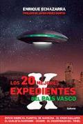 Los 20 mejores expedientes X del País Vasco : ovnis, apariciones fantasmales, casas encantadas, agresiones del más allá--