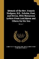 Memoir of the Rev. Francis Hodgson, B.D., Scholar, Poet, and Divine, With Numerous Letters From Lord Byron and Others, by His Son, Volume 2