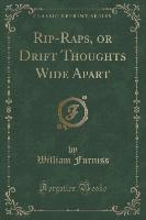 Rip-Raps, or Drift Thoughts Wide Apart (Classic Reprint)