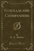 Gorillas and Chimpanzees (Classic Reprint)