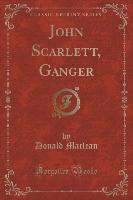 John Scarlett, Ganger (Classic Reprint)