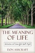 The Meaning of Life: Instruction and Counsel for God's People