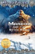 Mardok and the Seven Exiles (RoboTales, book two)