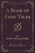 A Book of Fairy Tales (Classic Reprint)