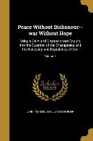 PEACE W/O DISHONOUR--WAR W/O H