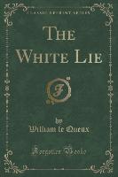 The White Lie (Classic Reprint)