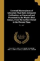 Crowned Masterpieces of Literature That Have Advanced Civilization, as Preserved and Presented by the World's Best Essays, From the Earliest Period to