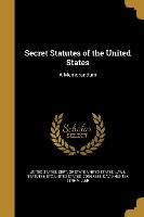 Secret Statutes of the United States: A Memorandum