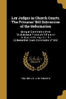 Lay Judges in Church Courts. The Primates' Bill Subversive of the Reformation