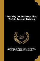 Teaching the Teacher, a First Book in Teacher Training