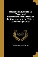 Report on Education in Texas and Recommendations Made to the Governor and the Thirty-seventh Legislature