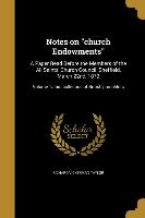 Notes on church Endowments: A Paper Read Before the Members of the All Saints' Church Council, Sheffield, March 22nd, 1872, Volume Talbot collecti