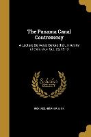The Panama Canal Controversy: A Lecture Delivered Before the University of Oxford on Oct. 25, 1913