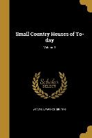 Small Country Houses of To-day, Volume 1