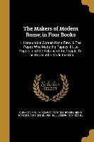 The Makers of Modern Rome, In Four Books
