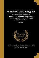 Rubáiyát of Omar Khayy Am: English, French, and German Translations Comparatively Arranged in Accordance With the Text of Edward Fitzgerald's Ver