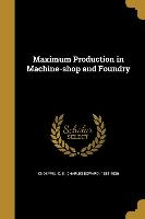 Maximum Production in Machine-shop and Foundry