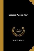 Jesus, a Passion Play