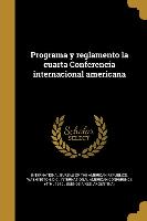 Programa y reglamento la cuarta Conferencia internacional americana