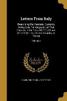 Letters From Italy: Describing the Manners, Customs, Antiquities, Paintings, &c. of That Country, in the Years MDCCLXX and MDCCLXXI: to a